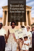 Beyond the Fourteenth Amendment Beyond the Fourteenth Amendment