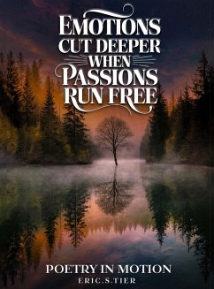 Emotions Cut Deeper when Passions Run Free - Tier, Eric. S.