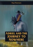Adriel and the Journey to Nowhere Adriel and the Journey to Nowhere