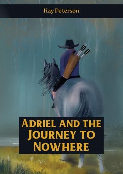 Adriel and the Journey to Nowhere - Peterson, Kay
