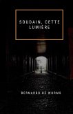 SOUDAIN, CETTE LUMIÈRE