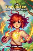 The Fire Queen Who Saved the Forest The Fire Queen Who Saved the Forest