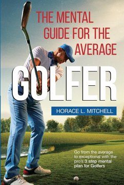 The Mental Guide for the Average Golfer - Mitchell, Horace L