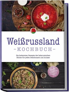 Cover Weißrussland Kochbuch: Die leckersten Rezepte der belarusischen Küche für jeden Geschmack und Anlass - inkl. Brotrezepten, Fingerfood, Aufstrichen & Getränken