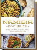 Namibia Kochbuch: Die leckersten Rezepte der namibischen Küche für jeden Geschmack und Anlass - inkl. Brotrezepten, Fingerfood, Aufstrichen & Getränken Namibia Kochbuch: Die leckersten Rezepte der namibischen Küche für jeden Geschmack und Anlass - inkl. Brotrezepten, Fingerfood, Aufstrichen & Getränken