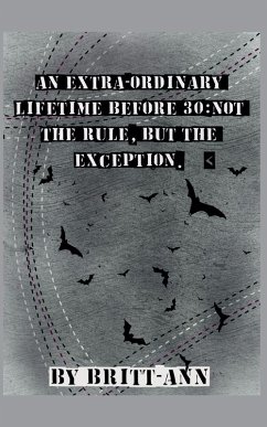 An Extra-ordinary Lifetime Before 30 - Britt-Ann
