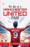 The Life of a Manchester United Fan The Life of a Manchester United Fan