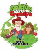 Gardening with Grandpa Gardening with Grandpa
