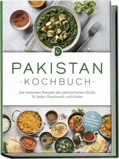 Cover Pakistan Kochbuch: Die leckersten Rezepte der pakistanischen Küche für jeden Geschmack und Anlass - inkl. Brotrezepten, Salaten, Dips & Desserts