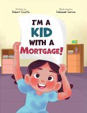 I'm a Kid with a Mortgage! I'm a Kid with a Mortgage!