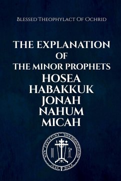 The Explanation of the Minor Prophets Hosea Habakkuk Jonah Nahum Micah - Of Ochrid, Blessed Theophylact; Christina, Nun