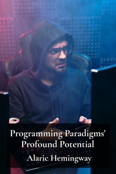 Programming Paradigms' Profound Potential Programming Paradigms' Profound Potential
