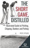 The Short Game, Distilled The Short Game, Distilled
