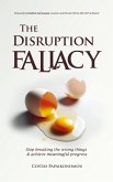 The Disruption Fallacy The Disruption Fallacy