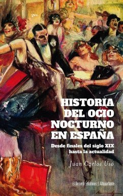 Historia del Ocio Nocturno En Espana - Uso Arnal, Juan Bautista Carlos