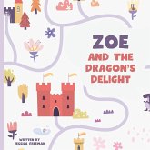 Zoe and The Dragon's Delight (Personalized Children's Book) Zoe and The Dragon's Delight (Personalized Children's Book)