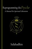 Reprogramming the Psyche Reprogramming the Psyche