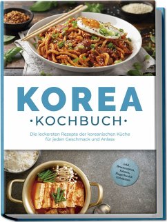 Cover Korea Kochbuch: Die leckersten Rezepte der koreanischen Küche für jeden Geschmack und Anlass - inkl. Brotrezepten, Salaten, Fingerfood & Getränken