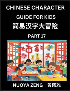 Chinese Character Guide for Kids (Part 17)- Learn Mandarin Chinese Language and Culture with Simplified Character Test Series, Character Recognition & Reading Lessons for Beginners, Intermediate and Advanced Level Students, Young, Adults, Teens, Course fo - Zeng, Nuoya