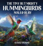 The Tiny but Mighty Hummingbirds Maui & Ruby