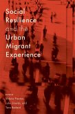 Social Resilience and the Urban Migrant Experience Social Resilience and the Urban Migrant Experience