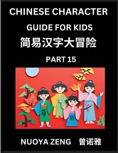 Chinese Character Guide for Kids (Part 15)- Learn Mandarin Chinese Language and Culture with Simplified Character Test Series, Character Recognition & Reading Lessons for Beginners, Intermediate and Advanced Level Students, Young, Adults, Teens, Course fo - Zeng, Nuoya