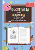 Buchstaben und Zahlen spielerisch schreiben lernen inkl. Schwungübungen: Buchstaben und Zahlen spielerisch schreiben lernen inkl. Schwungübungen: