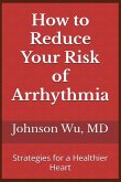 How to Reduce Your Risk of Arrhythmia How to Reduce Your Risk of Arrhythmia