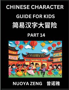 Chinese Character Guide for Kids (Part 14)- Learn Mandarin Chinese Language and Culture with Simplified Character Test Series, Character Recognition & Reading Lessons for Beginners, Intermediate and Advanced Level Students, Young, Adults, Teens, Course fo - Zeng, Nuoya