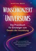 Wunschkonzert des Universums - Das Praxisbuch für Einsteiger zum Gesetz der Anziehung Wunschkonzert des Universums - Das Praxisbuch für Einsteiger zum Gesetz der Anziehung