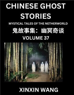 Chinese Ghost Stories (Part 37)- Learn Mandarin Chinese Language and Culture by Reading Short Stories, HSK All Levels, Simplified Character Edition, Easy Lessons for Beginners - Wang, Xinxin Chinese Ghost Stories (Part 37)- Learn Mandarin Chinese Language and Culture by Reading Short Stories, HSK All Levels, Simplified Character Edition, Easy Lessons for Beginners - Wang, Xinxin