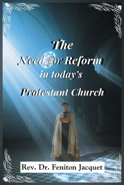 The Need for Reform in Today's Protestant Church - Jacquet, Rev. Feniton