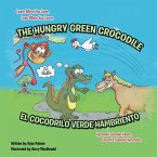 The Hungry Green Crocodile/El Cocodrilo Verde Hambriento The Hungry Green Crocodile/El Cocodrilo Verde Hambriento