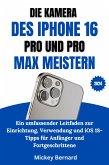 Die Kamera Des Iphone 16 Pro Und Pro Max Meistern (eBook, ePUB)