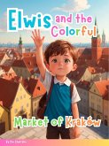 Elwis and the Colorful Market of Krako´w (eBook, ePUB)
