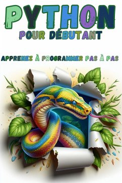 Python pour Débutant: Apprenez à Programmer Pas à Pas (eBook, ePUB) - Morel, Jean-Jacques