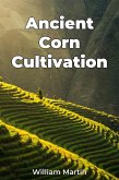 Ancient Corn Cultivation (eBook, ePUB) Ancient Corn Cultivation (eBook, ePUB)