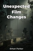 Unexpected Film Changes (eBook, ePUB) Unexpected Film Changes (eBook, ePUB)