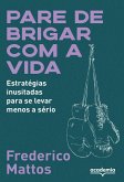 Pare de brigar com a vida (eBook, ePUB)