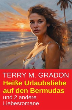 Cover Heiße Urlaubsliebe auf den Bermudas und 2 andere Liebesromane (eBook, ePUB)