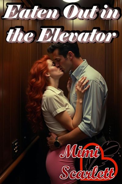 Eaten Out in the Elevator (Sex by the Letters, #5) (eBook, ePUB)