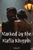 Marked by the Mafia Kingpin (eBook, ePUB)