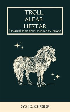 Cover Tröll, Álfar, Hestar: 3 Magical Short Stories Inspired by Iceland (eBook, ePUB)