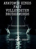Anatomie eines fast vollendeten Brudermords (eBook, ePUB)
