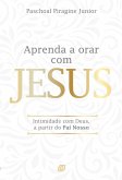 Aprenda a orar com Jesus - eBook (eBook, ePUB) Aprenda a orar com Jesus - eBook (eBook, ePUB)
