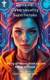 Dyslexic Cybersecurity Superheroes (eBook, ePUB) Dyslexic Cybersecurity Superheroes (eBook, ePUB)