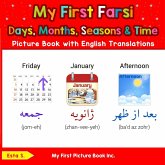 My First Farsi Days, Months, Seasons & Time Picture Book with English Translations (Teach & Learn Basic Farsi words for Children, #5) (eBook, ePUB) My First Farsi Days, Months, Seasons & Time Picture Book with English Translations (Teach & Learn Basic Farsi words for Children, #5) (eBook, ePUB)