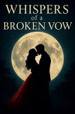 WHISPERS of a BROKEN VOW (ROMANTIC NOVELS) (eBook, ePUB) WHISPERS of a BROKEN VOW (ROMANTIC NOVELS) (eBook, ePUB)