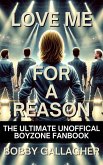 Love Me For A Reason, The Ultimate Unofficial Boyzone FanBook (eBook, ePUB) Love Me For A Reason, The Ultimate Unofficial Boyzone FanBook (eBook, ePUB)