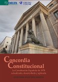 Concordia Constitucional: La Constitución Española De 1978 Actualizada, Desarrollada Y Aplicada (eBook, PDF) Concordia Constitucional: La Constitución Española De 1978 Actualizada, Desarrollada Y Aplicada (eBook, PDF)